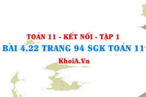 Bài 4.22 trang 94 SGK Toán 11 tập 1 Kết nối tri thức
